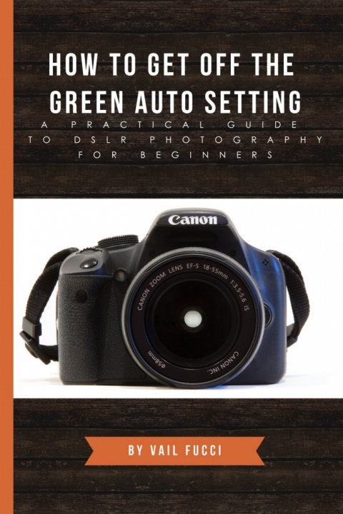 How To Get Off the Green Auto Setting by Vail Fucci
